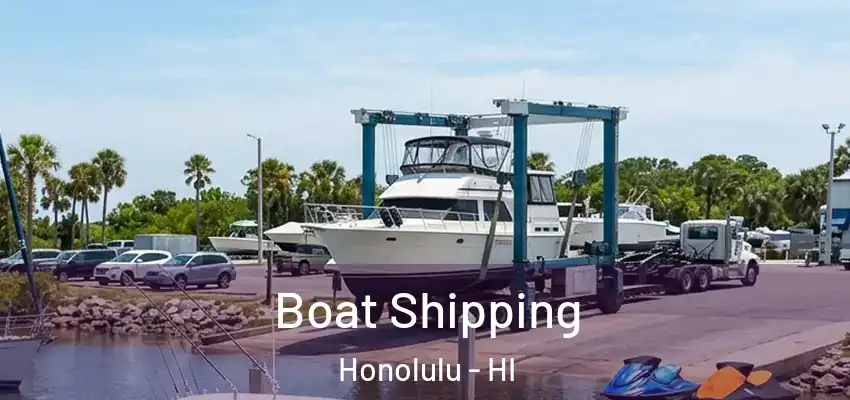  Boat Shipping Honolulu - HI