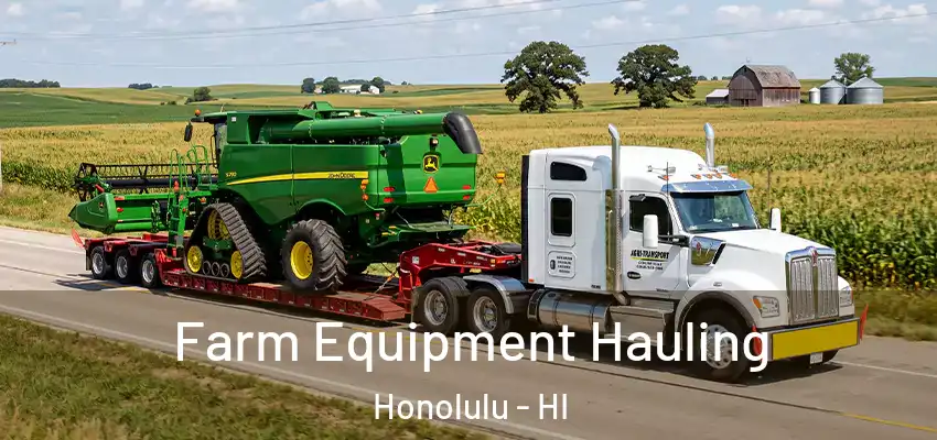  Farm Equipment Hauling Honolulu - HI