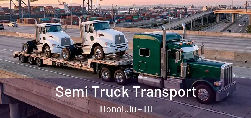  Semi Truck Transport Honolulu - HI